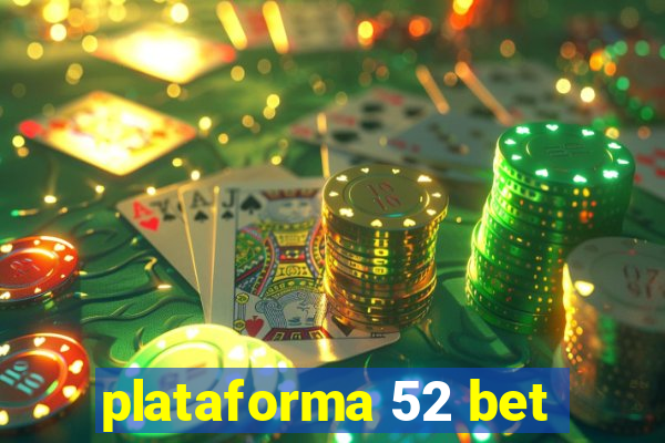 plataforma 52 bet